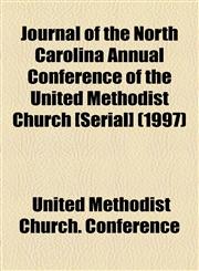 Journal of the North Carolina Annual Conference of the United Methodist Church [Serial] (1997),1155024400,9781155024400