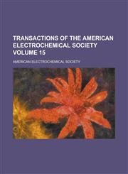 Transactions of the American Electrochemical Society Volume 15,1230072500,9781230072500