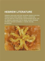 Hebrew literature Hebrew-language writers, Modern Hebrew writers, Translators from Hebrew, Israeli literature, Yehuda Amichai, Ahad Ha'am,1234574349,9781234574345