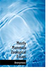 Mostly Mammals Zoological Essays,1116050978,9781116050974