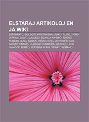 Elstaraj artikoloj en ja.wiki Esperanto, Biologio, Kristanismo, Irako, Rusio, Homo, Japana lingvo, Galilejo, Bizanca imperio, Turkio, Kometo, Isaac Asimov, Vaŝingtono, Metroo, Ŝogio, Ĝihado, Enzimo, La Divina Commedia, Korsiko, Leoš Janáček,1232973440,9781232973447