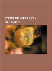 Items of Interest (Volume 6),1153899329,9781153899321