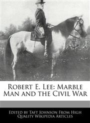 Robert E. Lee Marble Man and the Civil War,1241047936,9781241047931
