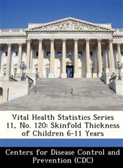 Vital Health Statistics Series 11, No. 120 Skinfold Thickness of Children 6-11 Years,1249115914,9781249115915