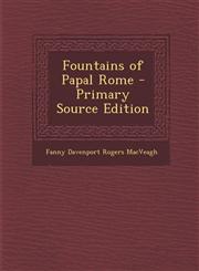 Fountains of Papal Rome - Primary Source Edition,1287923054,9781287923053
