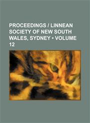 Proceedings | Linnean Society of New South Wales, Sydney (Volume 12),115395186X,9781153951869