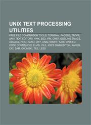 Unix text processing utilities Free file comparison tools, Terminal pagers, Troff, Unix text editors, AWK, Sed, Vim, Grep, Gosling Emacs,1156017580,9781156017586