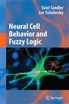Neural Cell Behavior and Fuzzy Logic The Being of Neural Cells and Mathematics of Feeling,1441934928,9781441934925