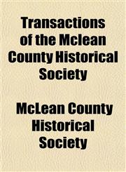 Transactions of the Mclean County Historical Society,115128579X,9781151285799