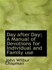 Day After Day; A Manual of Devotions for Individual and Family Use,1117220400,9781117220406
