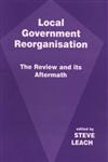 Local Government Reorganisation The Review and Its Aftermath,0714648590,9780714648590
