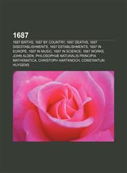 1687 1687 births, 1687 by country, 1687 deaths, 1687 disestablishments, 1687 establishments, 1687 in Europe, 1687 in music, 1687 in science,1157580548,9781157580546