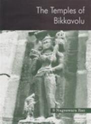 The Temples of Bikkavolu 1st Published,8121510295,9788121510295