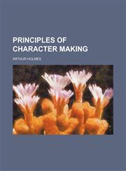 Principles of Character Making,1458844307,9781458844309