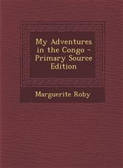 My Adventures in the Congo,1289746117,9781289746117