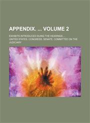 Appendix.  Volume 2; Exhibits introduced duing the hearings,1231252952,9781231252956