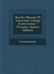 Baird's Manual of American College Fraternities - Primary Source Edition,1294727214,9781294727217