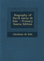 Biography of David Aaron de Sola,1287630235,9781287630234
