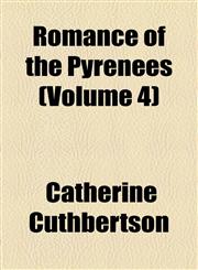 Romance of the Pyrenees (Volume 4),1154836851,9781154836851