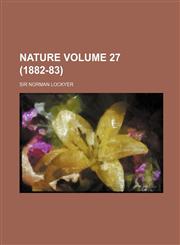 Nature Volume 27 (1882-83),1231139242,9781231139240