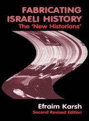 Fabricating Israeli History The 'New Historians' 2nd Edition,0714650110,9780714650111