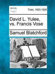David L. Yulee, vs. Francis Vose,1275075541,9781275075542