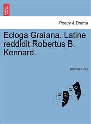 Ecloga Graiana. Latine reddidit Robertus B. Kennard.,1241009279,9781241009274