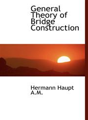 General Theory of Bridge Construction,111683099X,9781116830996