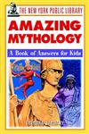 The New York Public Library Amazing Mythology A Book of Answers for Kids,0471332054,9780471332053