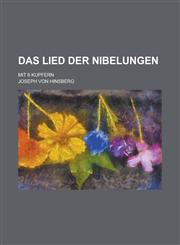 Das Lied der Nibelungen; Mit 6 Kupfern,1234399237,9781234399238