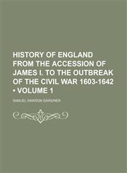 History of England From the Accession of James I. to the Outbreak of the Civil War 1603-1642 (Volume 1),1154081613,9781154081619