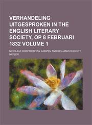Verhandeling uitgesproken in The English Literary Society, op 8 Februari 1832 Volume 1,1236492617,9781236492616