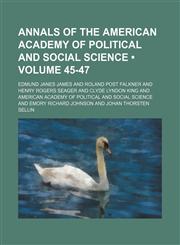 Annals of the American Academy of Political and Social Science (Volume 45-47),1153965097,9781153965095