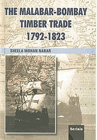 The Malabar-Bombay Timber Trade, 1792-1823 1st Published,8183871291,9788183871297