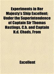 Experiments in Her Majesty's Ship Excellent; Under the Superintendence of Captain Sir Thomas Hastings, C.b. and Captain H.d. Chads, From,1152194275,9781152194274