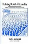 Defining British Citizenship Empire, Commonwealth and Modern Britain,0714653365,9780714653365