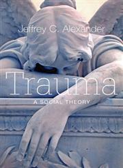 Trauma A Social Theory,0745649114,9780745649115