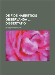 De fide haereticis observanda  dissertatio,123650397X,9781236503978