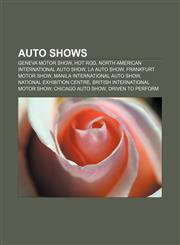 Auto shows Geneva Motor Show, Hot rod, North American International Auto Show, LA Auto Show, Frankfurt Motor Show,1156765129,9781156765128