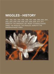 Wiggles - History 1991, 1992, 1993, 1994, 1995, 1996, 1997, 1998, 1999, 2000, 2001, 2002, 2003, 2004, 2005, 2006, 2007, 2008, 2009, 2010,1234854279,9781234854270