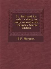 St. Basil and his rule a study in early monasticism  - Primary Source Edition,1295822881,9781295822881
