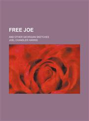 Free Joe; And Other Georgian Sketches,1154140075,9781154140071