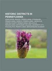 Historic districts in Pennsylvania Kennywood, Beaver, Pennsylvania, Strasburg, Pennsylvania, Yardley, Pennsylvania, Unionville, Centre County,1155555988,9781155555980