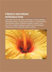 French historian Introduction Stéphane Courtois, René Grousset, Alfred Cobban, Benjamin Stora, Jacqueline de Romilly, Lucien Bianco,1155447654,9781155447650