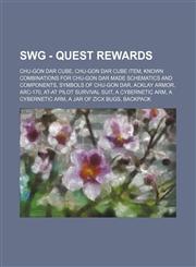 SWG - Quest rewards Chu-Gon Dar Cube, Chu-Gon Dar Cube item, Known Combinations for Chu-Gon Dar made Schematics and Components, Symbols of Chu-Gon Dar, Acklay armor, ARC-170, AT-AT Pilot Survival Suit, A Cybernetic Arm, A Cybernetic Arm, A Jar of Zicx Bu,1234836920,9781234836924