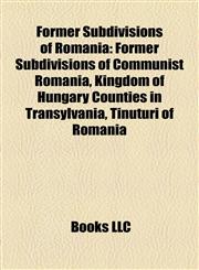Former Subdivisions of Romania Former Subdivisions of Communist Romania, Kingdom of Hungary Counties in Transylvania, Ţinuturi of Romania,1157835988,9781157835981