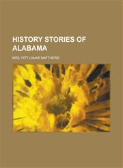 History Stories of Alabama,1236931017,9781236931016