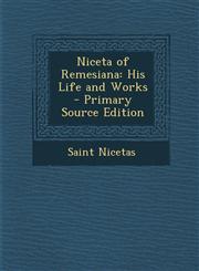 Niceta of Remesiana His Life and Works - Primary Source Edition,1295739887,9781295739882