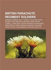 British Parachute Regiment soldiers Bernard Cribbins, Billy Connolly, Alex Reid, Mark Burnett, Rick Rescorla, Michael Asher, Peter Cundall,1155163915,9781155163918