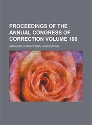 Proceedings of the annual congress of correction Volume 100,1154057240,9781154057249